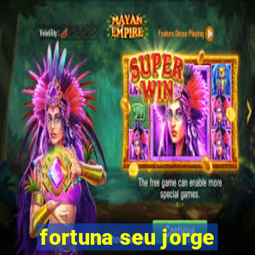 fortuna seu jorge